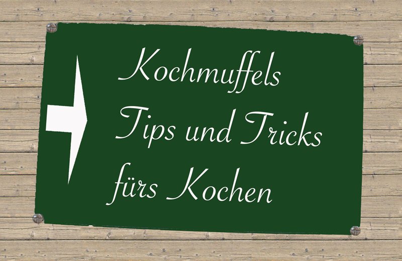 tips und tricks fürs Kochen